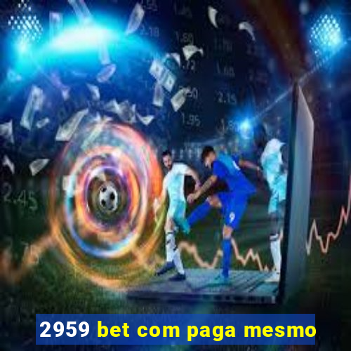 2959 bet com paga mesmo